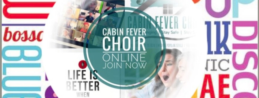 Circular graphic with "Cabin Fever Choir Online Join Now" over colourful music genre words like rock, blues, and disco.